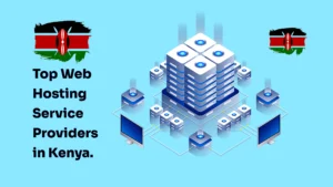 Best hosting providers in Kenya. Top 10 hosting providers in Kenya. Web hosting services in Kenya. Web hosting companies in Kenya